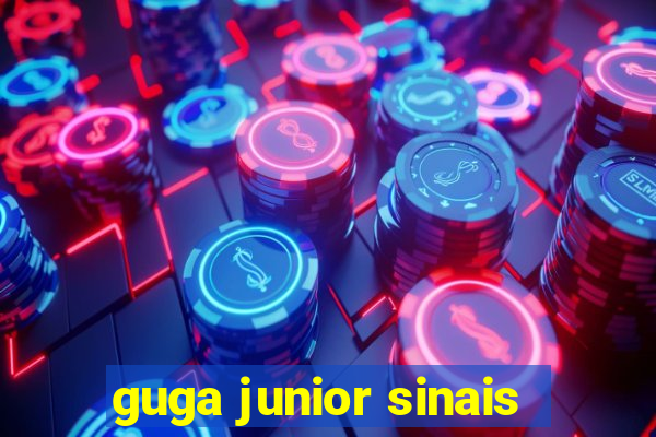 guga junior sinais