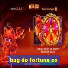 bug do fortune ox