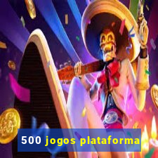 500 jogos plataforma