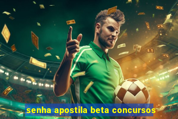 senha apostila beta concursos