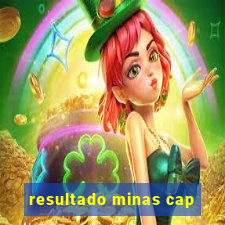 resultado minas cap