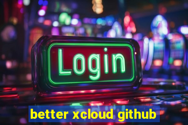 better xcloud github