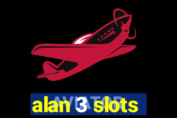 alan 3 slots