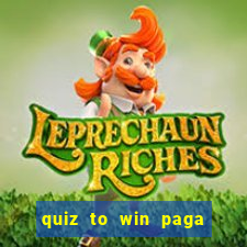 quiz to win paga mesmo quiz money paga mesmo