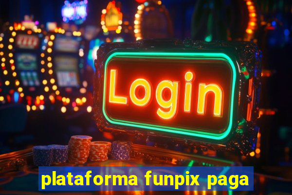 plataforma funpix paga