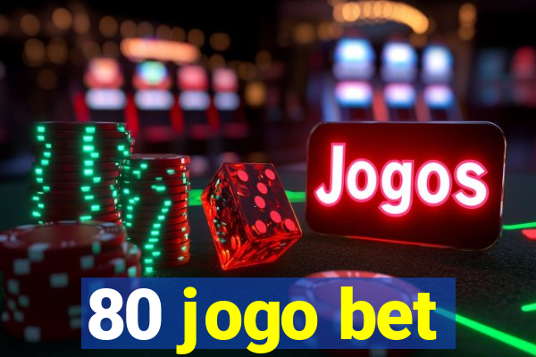 80 jogo bet