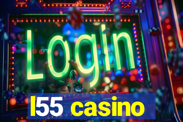 l55 casino