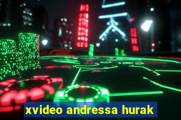 xvideo andressa hurak