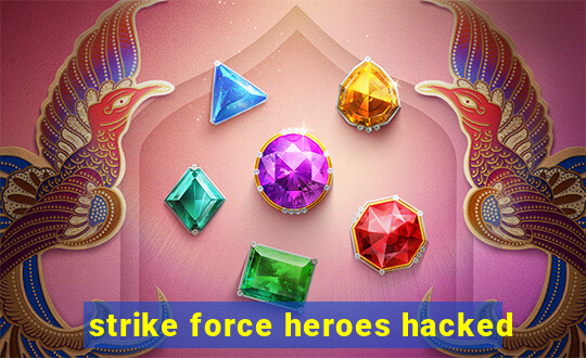 strike force heroes hacked