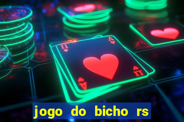 jogo do bicho rs resultado certo de hoje 14h 18h rs consulta