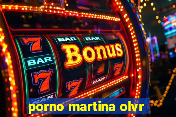 porno martina olvr