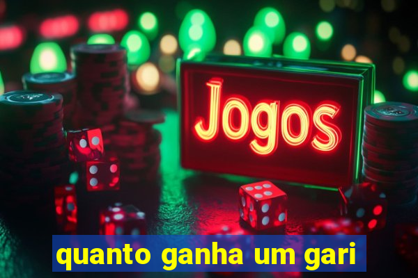 quanto ganha um gari