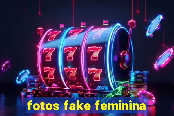 fotos fake feminina