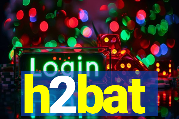 h2bat