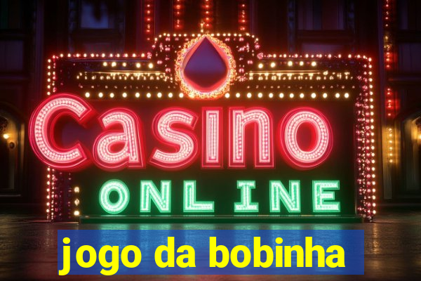 jogo da bobinha