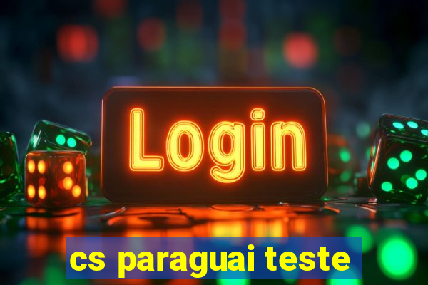 cs paraguai teste