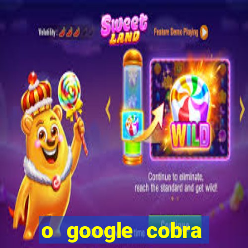 o google cobra taxa de saque de jogos