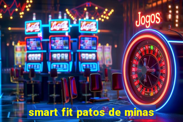 smart fit patos de minas