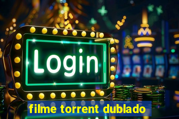 filme torrent dublado