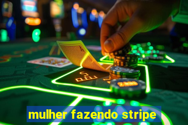 mulher fazendo stripe