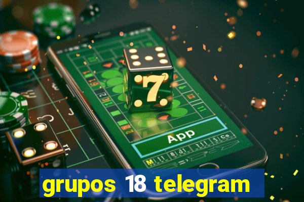 grupos 18 telegram