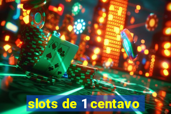 slots de 1 centavo