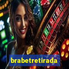 brabetretirada