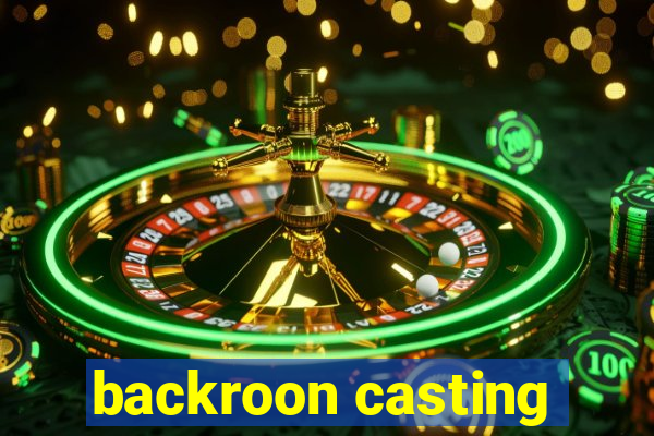 backroon casting