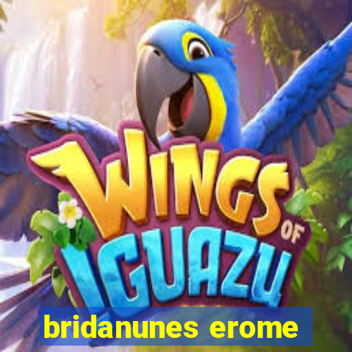 bridanunes erome