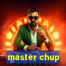 master chup