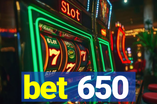 bet 650