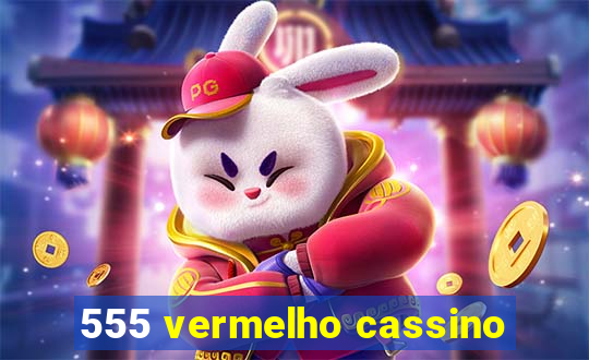 555 vermelho cassino