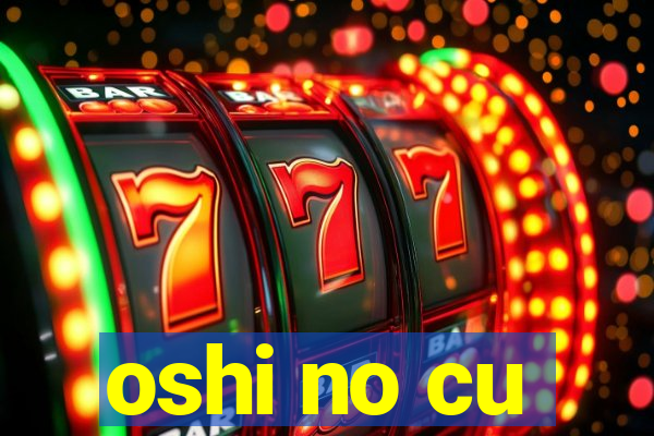 oshi no cu