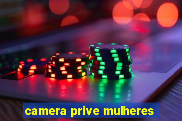 camera prive mulheres