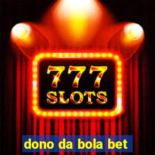 dono da bola bet