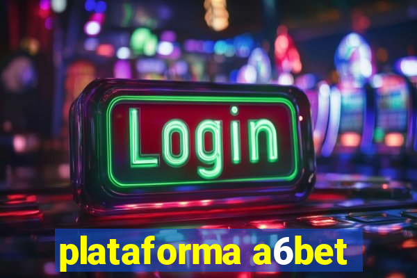 plataforma a6bet