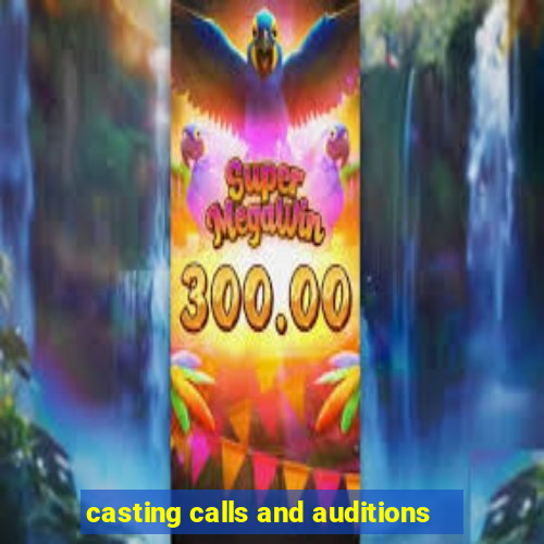 casting calls and auditions