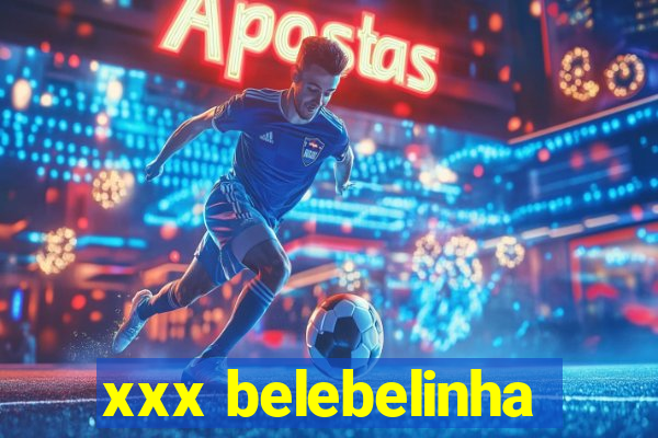 xxx belebelinha