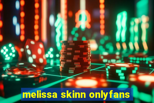 melissa skinn onlyfans