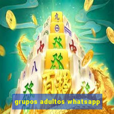 grupos adultos whatsapp