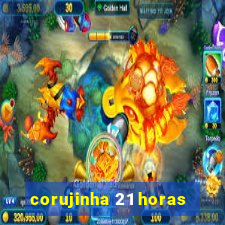 corujinha 21 horas