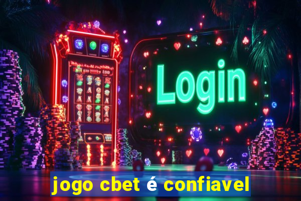 jogo cbet é confiavel