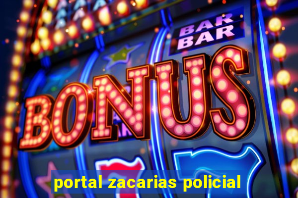 portal zacarias policial