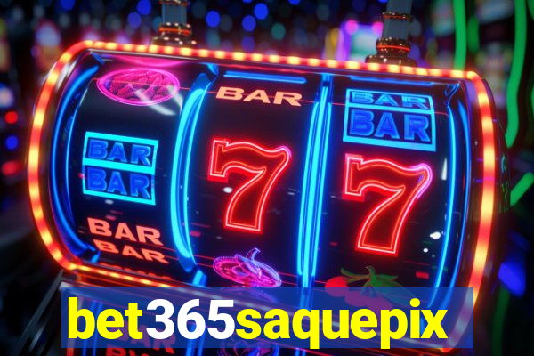 bet365saquepix