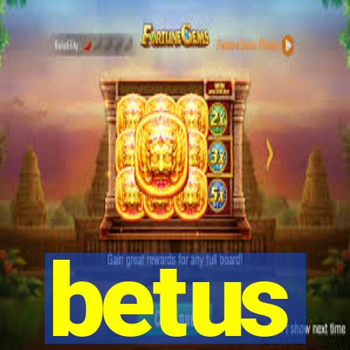 betus