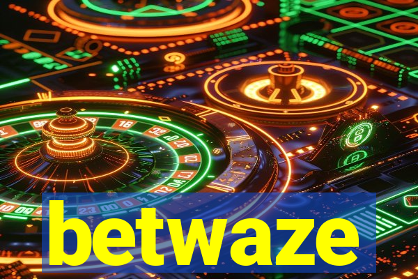 betwaze