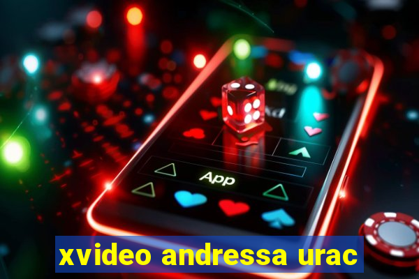 xvideo andressa urac