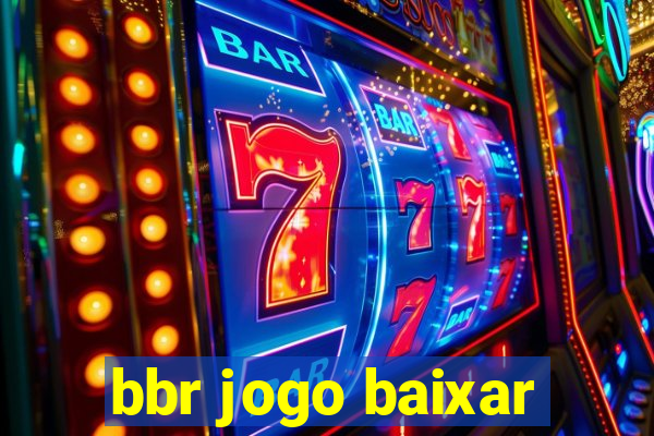 bbr jogo baixar