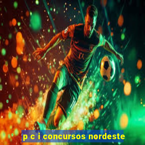 p c i concursos nordeste