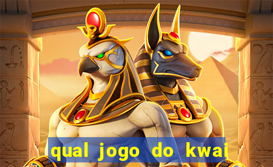 qual jogo do kwai que ganha mais dinheiro